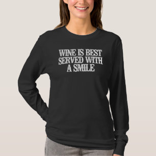 Vintage  Wine Is Best Served With A Smile T-Shirt
