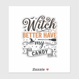 Vintage Witch Better Have My Candy Halloween Desig