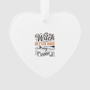 Vintage Witch Better Have My Candy Halloween Desig Ornament