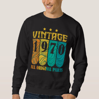 Vintage with All Original Parts and Born in 1970 Sweatshirt