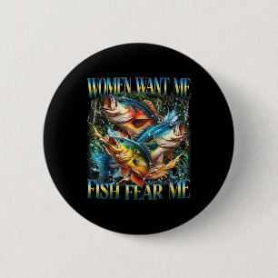 Vintage Women Want Me Fish B Fear Me Funny Fishing 6 Cm Round Badge