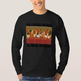 Vintage Yes I Really Do Need All These Chickens  F T-Shirt
