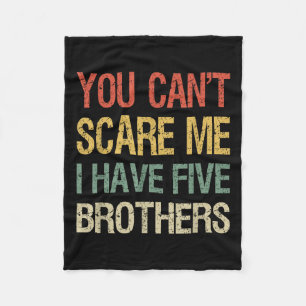 Vintage You Can’t E Me I Have Five Brothers Funny  Fleece Blanket