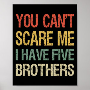 Vintage You Can’t E Me I Have Five Brothers Funny Poster