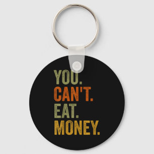 Vintage You Can't Eat Money  Key Ring