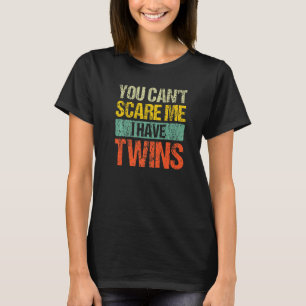 Vintage You Can't Scare Me I Have Twins Mom And Da T-Shirt