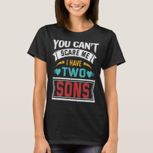 Vintage You Cant Scare Me I Have Two Sons Mother's T-Shirt