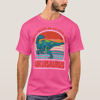 Vintage You'Ll Never Be As Cool As A Fukuisaurus D T-Shirt