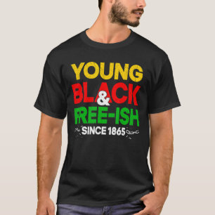 Vintage Young Black And Free Ish Since 1865 Black T-Shirt