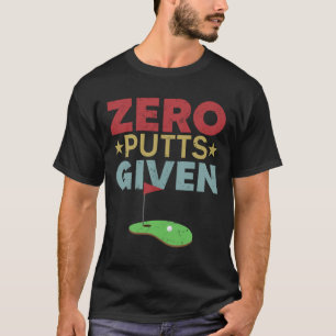 Vintage Zero Putts Given Funny Father's Day Golf P T-Shirt