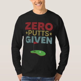 Vintage Zero Putts Given Funny Father's Day Golf P T-Shirt