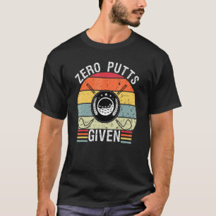 Vintage Zero Putts Given Golf Golf Player Golfing T-Shirt