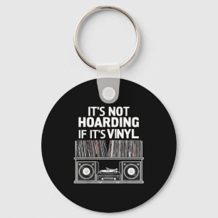 Vinyl Funny It's Not Hoarding If It's Vinyl  Key Ring