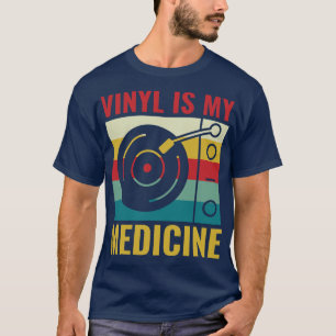 Vinyl Is My Medicine Funny Record Collector LP Lov T-Shirt