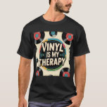 Vinyl Is My Therapy - Retro Record Design T-Shirt<br><div class="desc">Show off your vinyl obsession with this eye-catching,  bold retro design filled with spinning records and vintage typography. A great t-shirt gift for dads,  DJs,  and old-school music lovers who find their peace in vinyl grooves.
Occasions: Father’s Day,  birthdays,  retro parties</div>