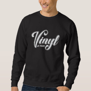 Vinyl Junkie Record Music Song Sweatshirt