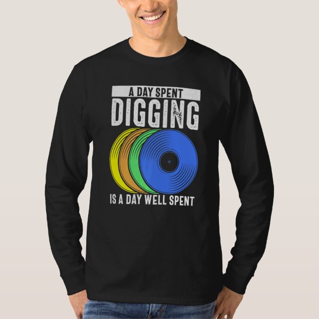 Vinyl Record Collecting  A Day Spent Diggingis A D T-Shirt (Front)