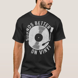 Vinyl Record Sounds Better On Vinyl Vintage DJ T-Shirt