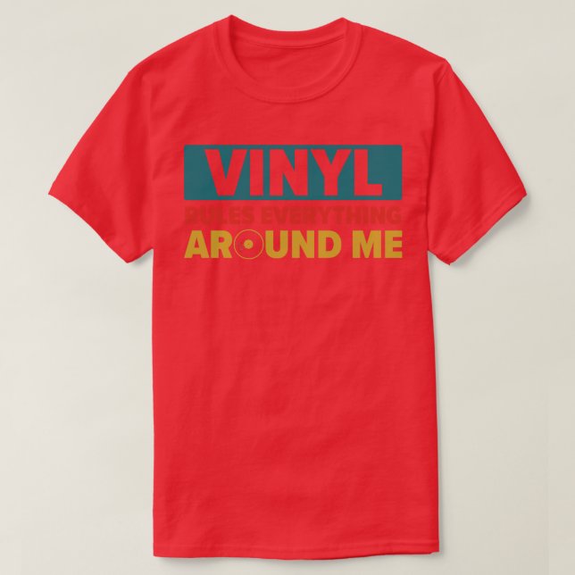 Vinyl Rules Everything Around Me Funny Records Col T-Shirt (Design Front)