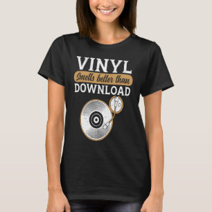 Vinyl Smells Better Than Download Record Collector T-Shirt