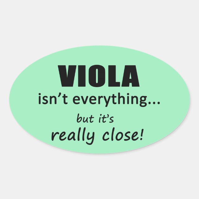 Viola Isn't Everything Oval Sticker (Front)