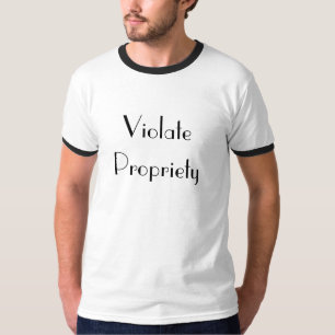 Violate Propriety T-Shirt