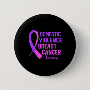 Violence And Breast Cancer Awareness Month 6 Cm Round Badge