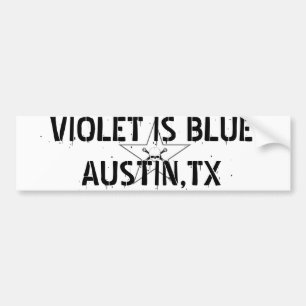 VIOLET IS BLUE AUSTIN,TX BUMPER STICKER