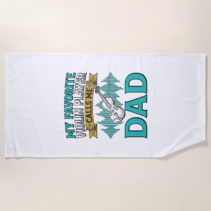 Violin Dad Shirt Favourite Violin Player Calls Me  Beach Towel