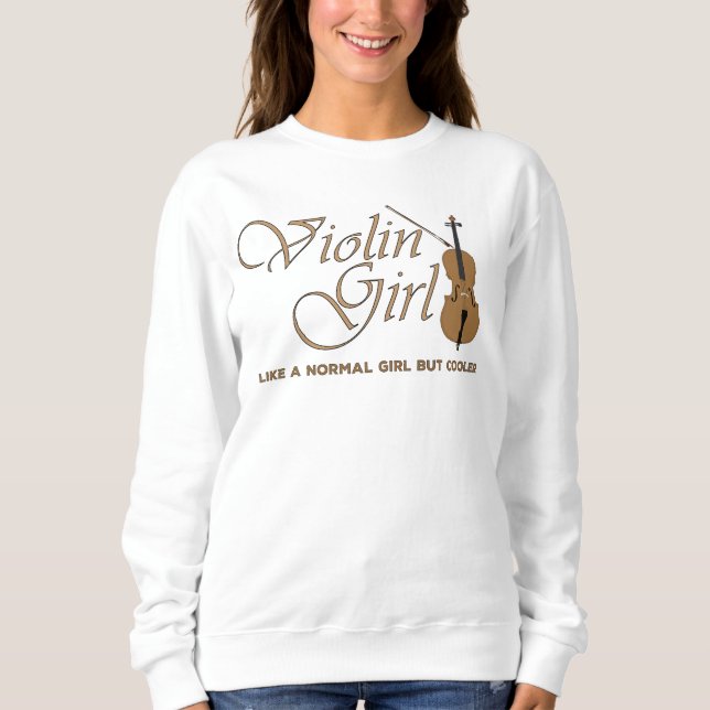 Violin Girl, like a normal girl but cooler Sweatshirt (Front)