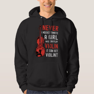Violin Girl Saying It Can Get Violint Hoodie