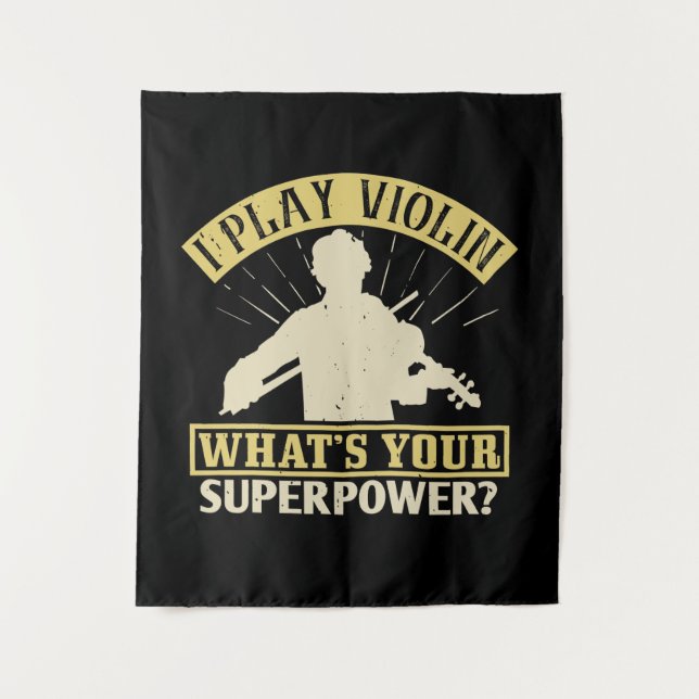 Violin -I Play Violin. Your Superpower? Tapestry (Front)