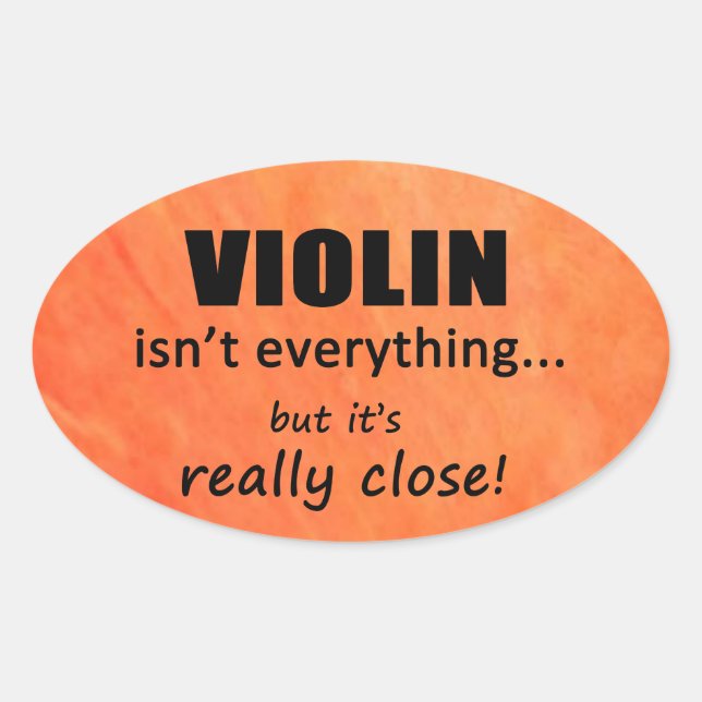 Violin Isn't Everything Oval Sticker (Front)