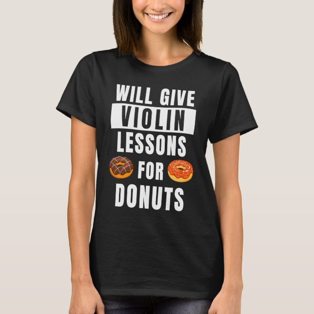 Violin Lessons For Donuts Violinist  Violin Teache T-Shirt (Front)