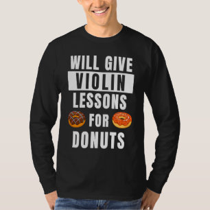 Violin Lessons For Donuts Violinist  Violin Teache T-Shirt
