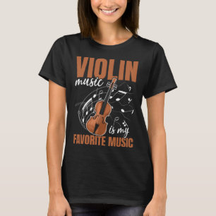 Violin Music Is My Favorite Music Violin Instrumen T-Shirt