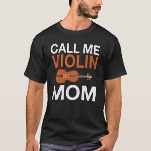 Violin Musician Call me Violin Mom T-Shirt