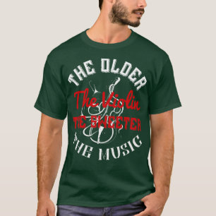 Violin Older Violin Play Sweeter Music T-Shirt