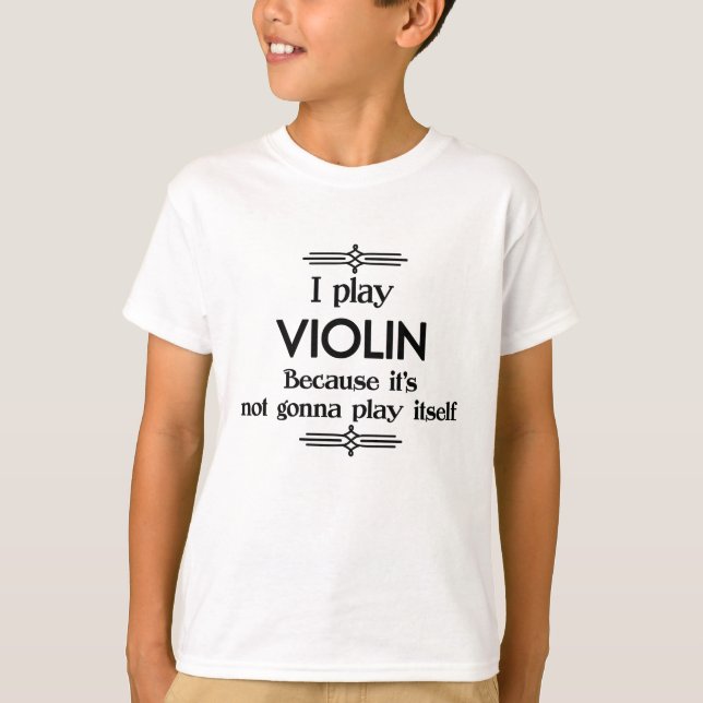Violin - Play Itself Funny Deco Music T-Shirt (Front)