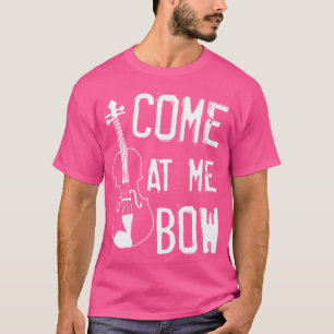 Violin Player Funny Come At Me Bow Orchestra Ban T-Shirt