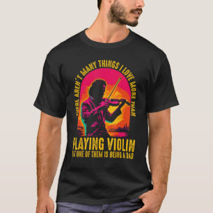 Violin Player Violinist Classical Music Dad Father T-Shirt
