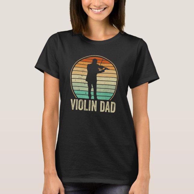 Violin Player Violinist Classical Music Dad Father T-Shirt (Front)