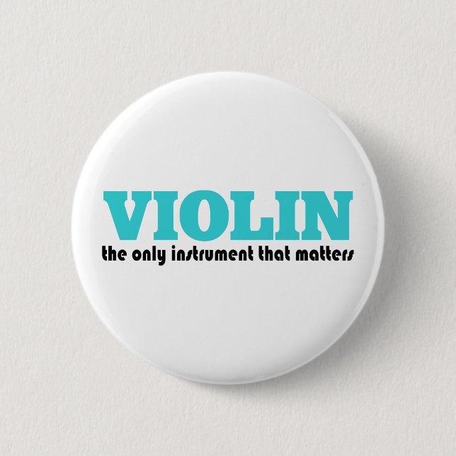 Violin the Only Instrument 6 Cm Round Badge (Front)