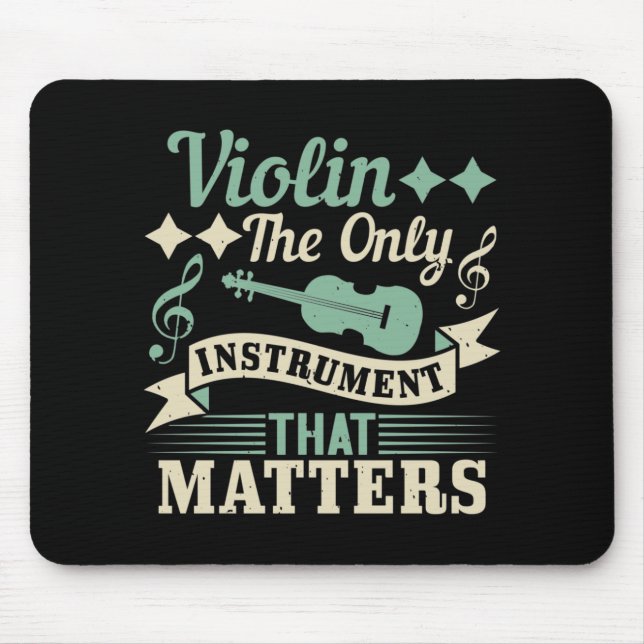 Violin The Only Instrument that Matters Mouse Pad (Front)