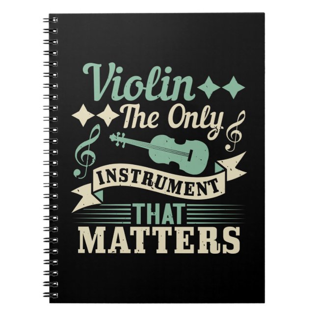 Violin The Only Instrument that Matters Notebook (Front)