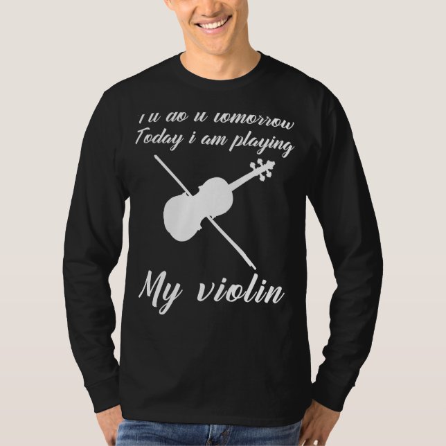 Violin Today, Procrastinate Tomorrow: Funny Tomorr T-Shirt (Front)