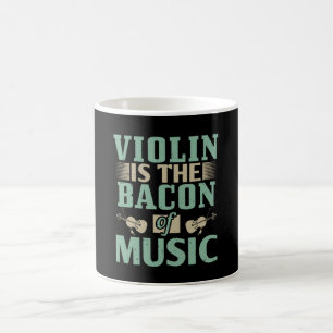 Violin - Violin Is The Bacon Of Music Coffee Mug