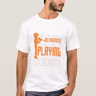 violin violin pensioner gift T-Shirt