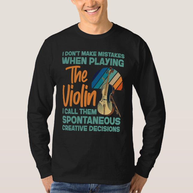 Violin Violinist I Don't Make Mistakes When Playin T-Shirt (Front)