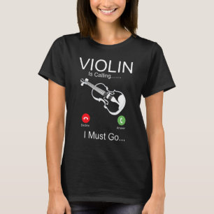 Violin Violinist Phone Display Violin Is Calling I T-Shirt